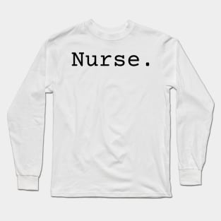 Nurse. Long Sleeve T-Shirt